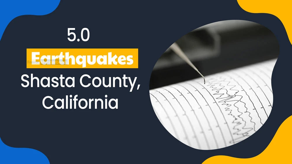 5.0 Magnitude Earthquake Struck Shasta County